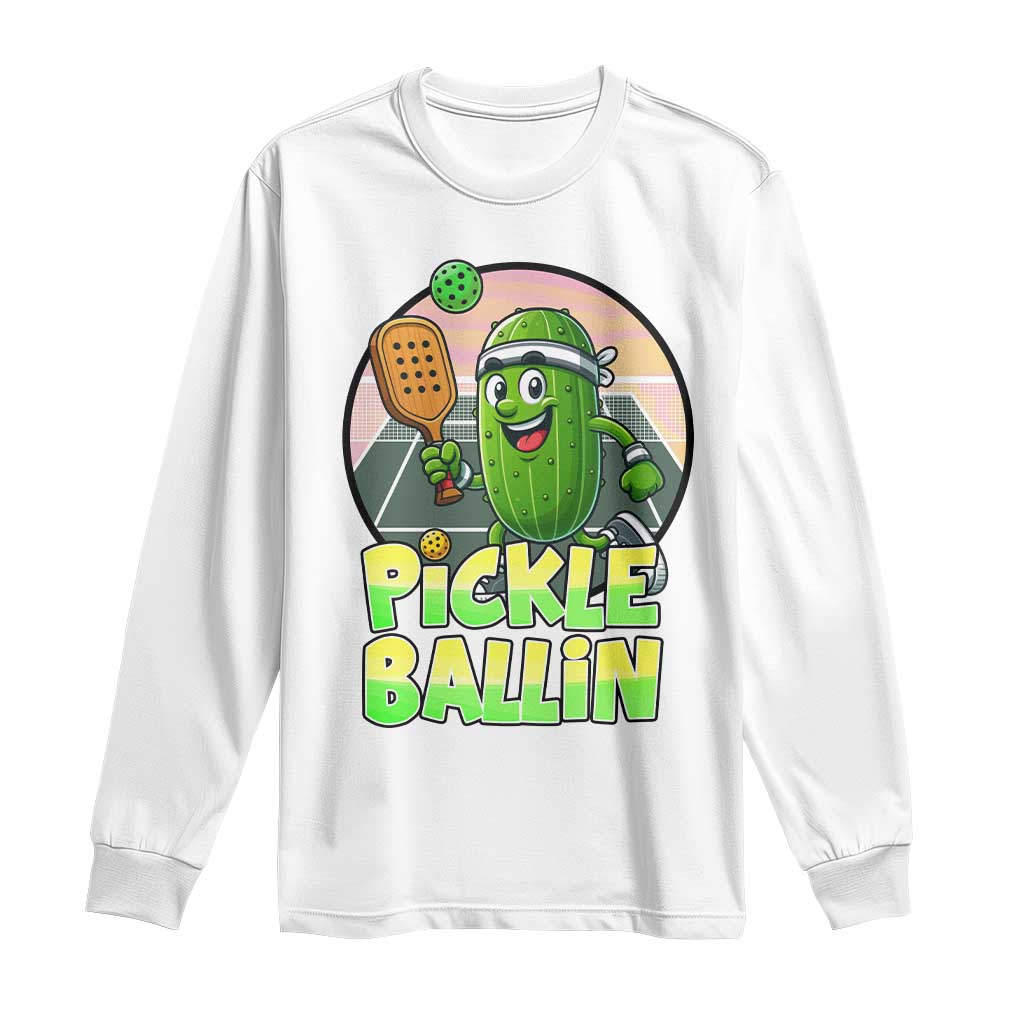 Funny Pickleball Lover Long Sleeve Shirt Pickle Ballin Quote - Wonder Print Shop
