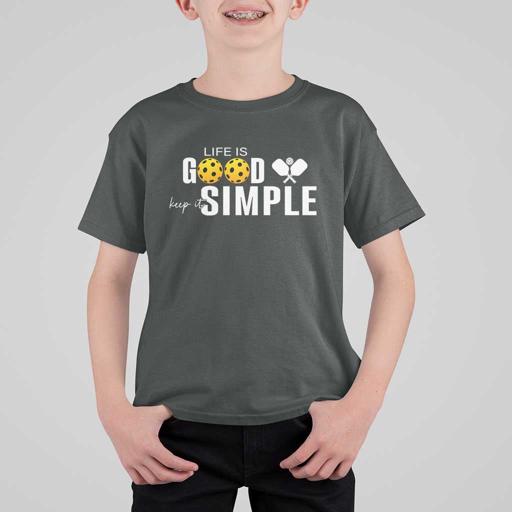 Life Is Good Keep It Simple T Shirt For Kid Pickleball Lover - Wonder Print Shop