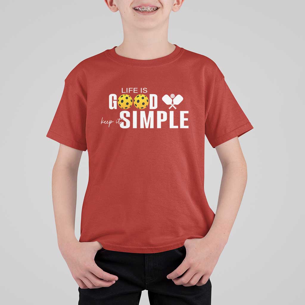 Life Is Good Keep It Simple T Shirt For Kid Pickleball Lover - Wonder Print Shop