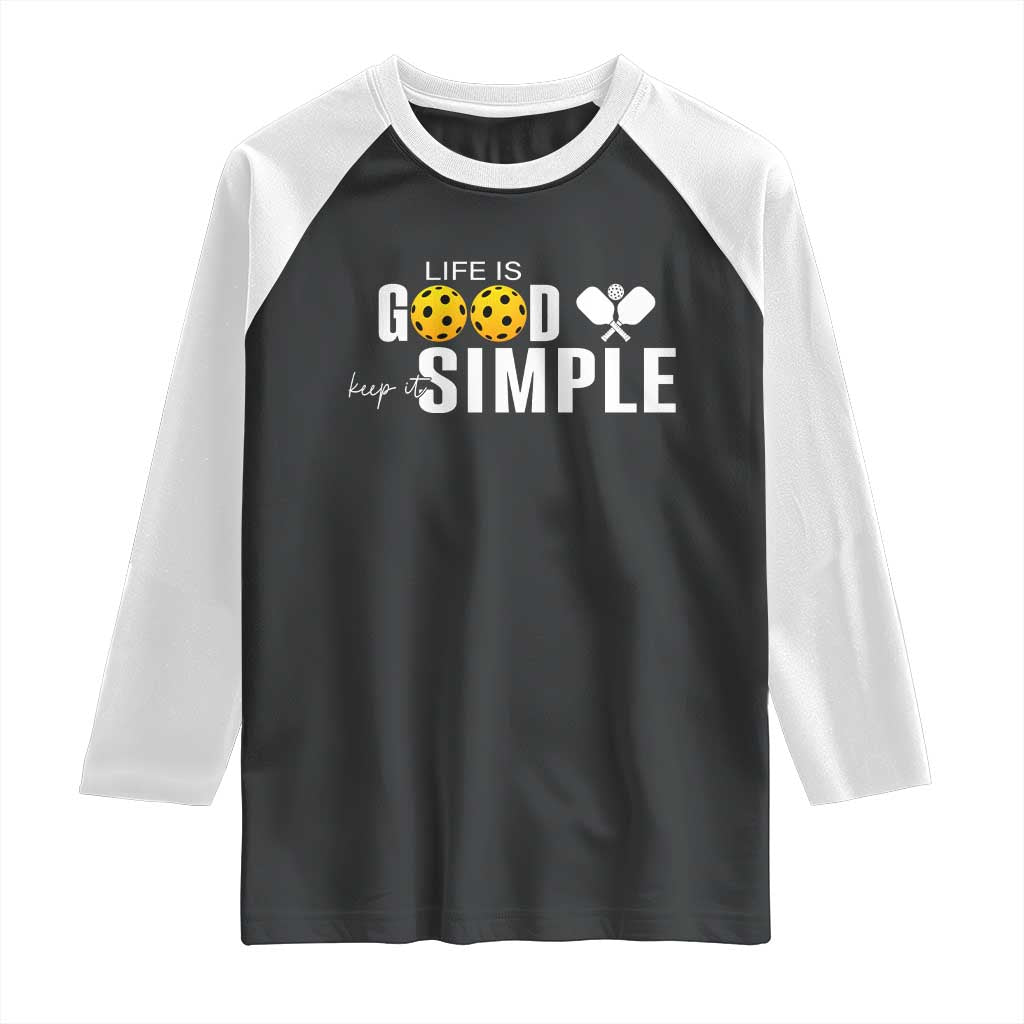 Life Is Good Keep It Simple Raglan Shirt Pickleball Lover - Wonder Print Shop