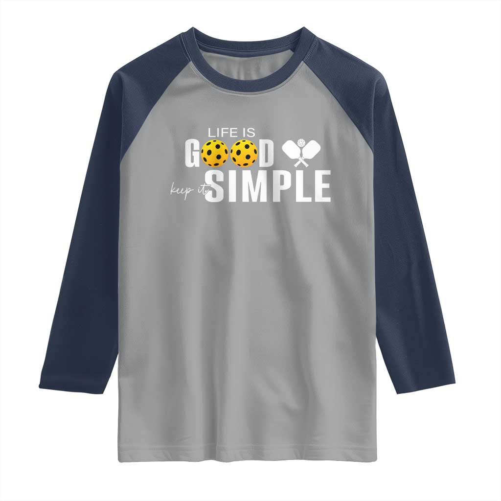 Life Is Good Keep It Simple Raglan Shirt Pickleball Lover - Wonder Print Shop