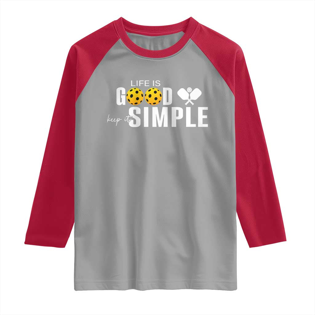 Life Is Good Keep It Simple Raglan Shirt Pickleball Lover - Wonder Print Shop