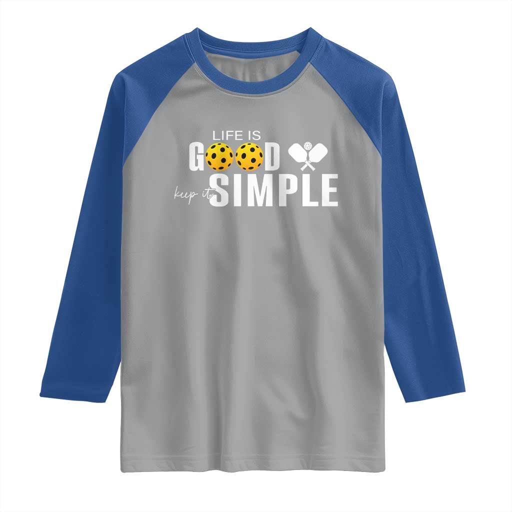 Life Is Good Keep It Simple Raglan Shirt Pickleball Lover - Wonder Print Shop