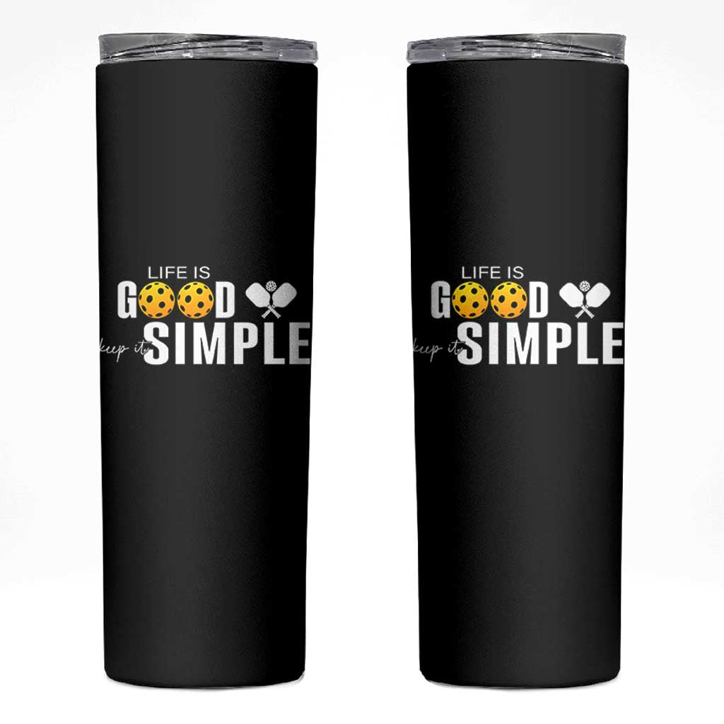 Life Is Good Keep It Simple Skinny Tumbler Pickleball Lover