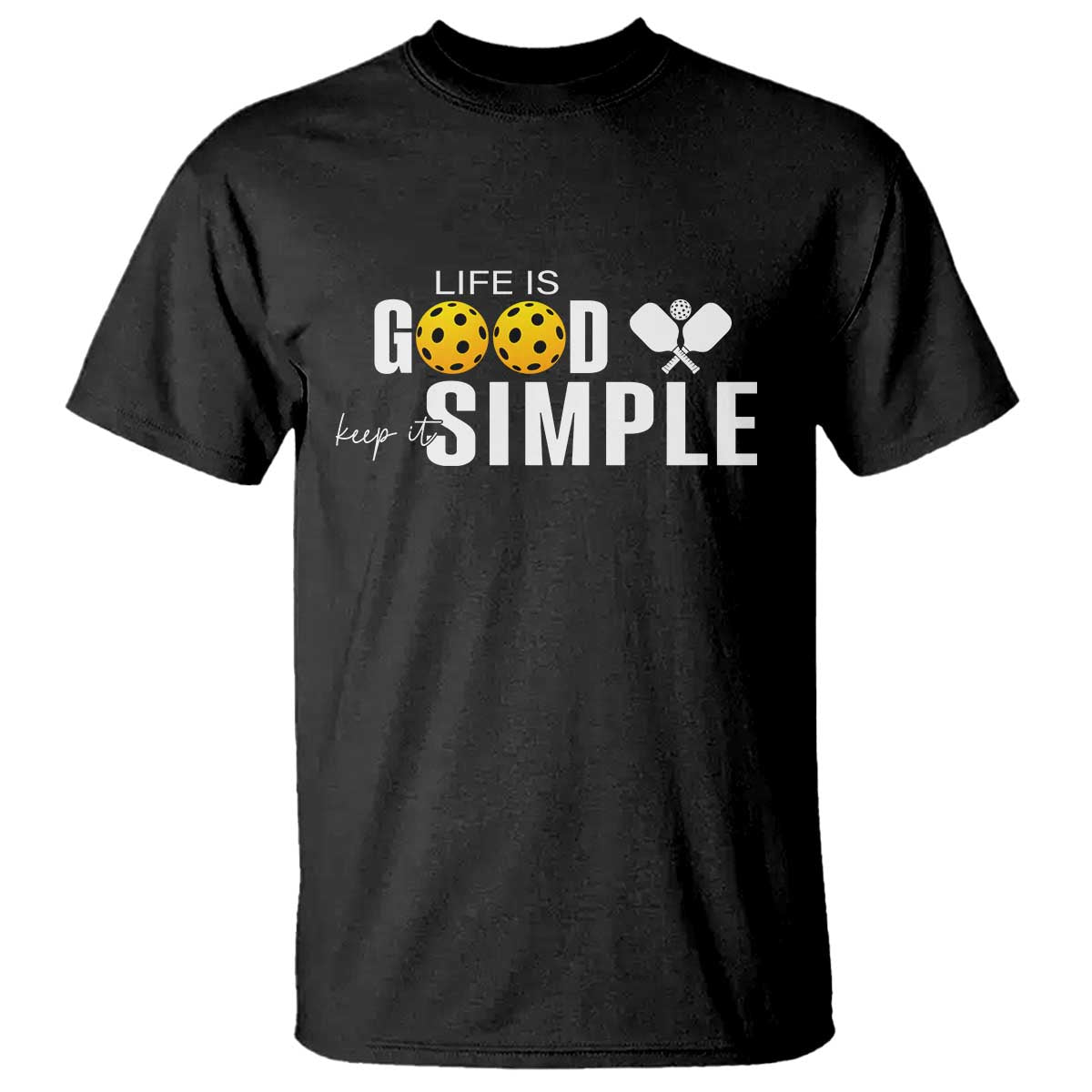 Life Is Good Keep It Simple T Shirt Pickleball Lover - Wonder Print Shop
