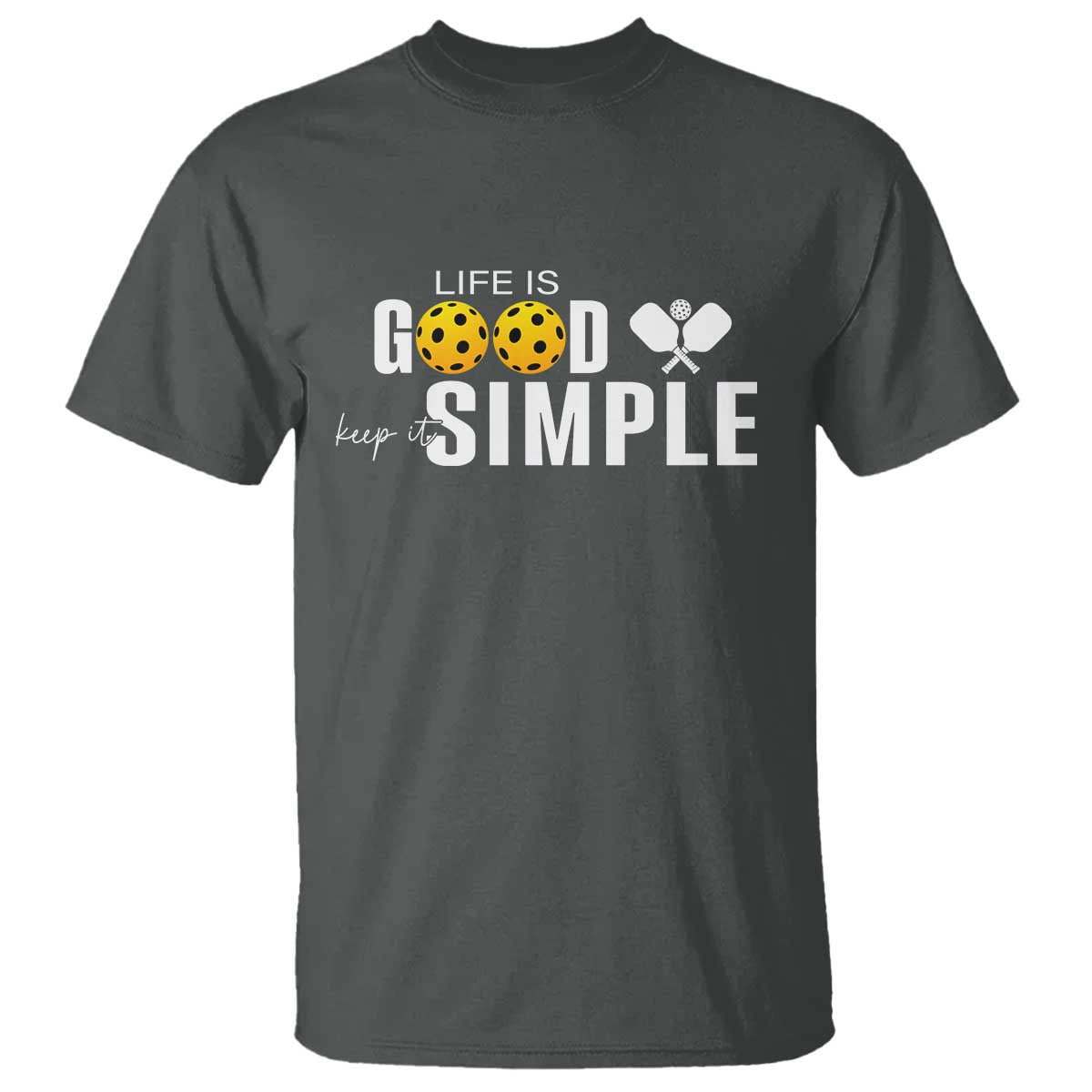 Life Is Good Keep It Simple T Shirt Pickleball Lover - Wonder Print Shop