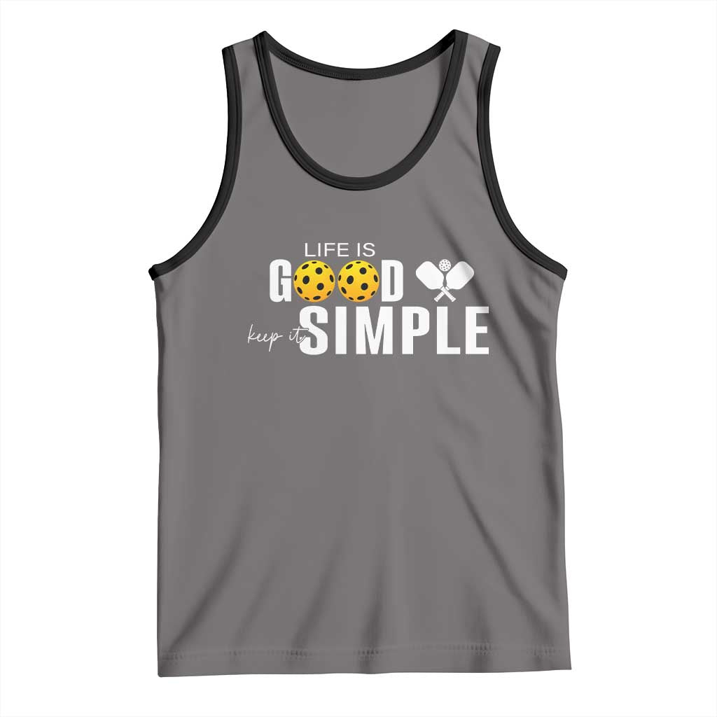 Life Is Good Keep It Simple Tank Top Pickleball Lover - Wonder Print Shop