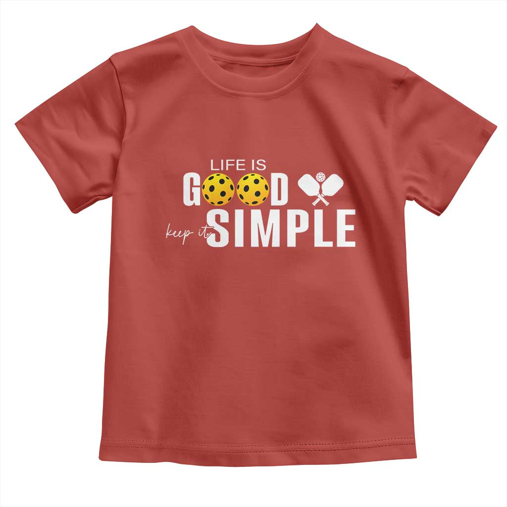 Life Is Good Keep It Simple Toddler T Shirt Pickleball Lover - Wonder Print Shop