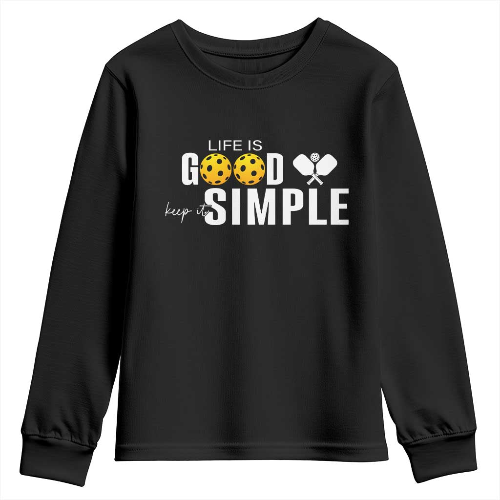 Life Is Good Keep It Simple Youth Sweatshirt Pickleball Lover - Wonder Print Shop