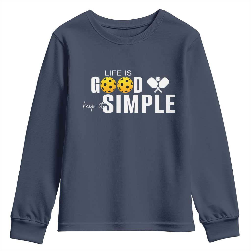 Life Is Good Keep It Simple Youth Sweatshirt Pickleball Lover - Wonder Print Shop