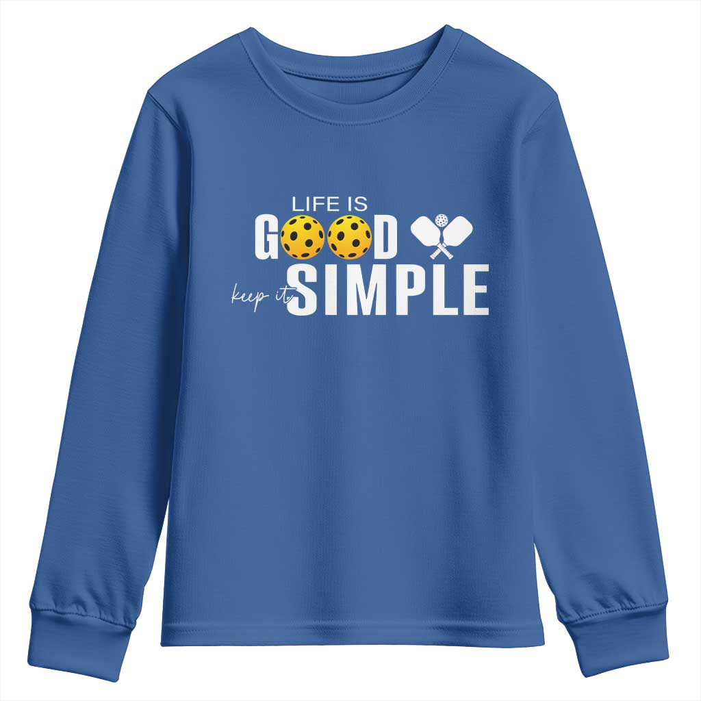 Life Is Good Keep It Simple Youth Sweatshirt Pickleball Lover - Wonder Print Shop