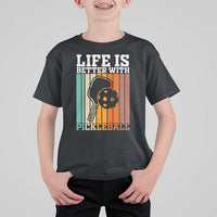 Life Is Better With Pickleball T Shirt For Kid Funny Dink Saying - Wonder Print Shop