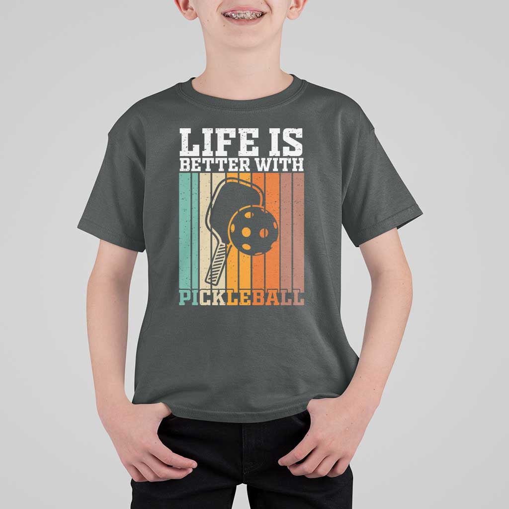 Life Is Better With Pickleball T Shirt For Kid Funny Dink Saying - Wonder Print Shop