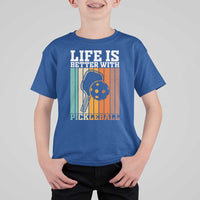 Life Is Better With Pickleball T Shirt For Kid Funny Dink Saying - Wonder Print Shop