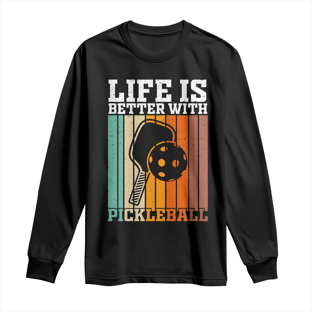 Life Is Better With Pickleball Long Sleeve Shirt Funny Dink Saying - Wonder Print Shop