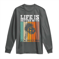 Life Is Better With Pickleball Long Sleeve Shirt Funny Dink Saying - Wonder Print Shop