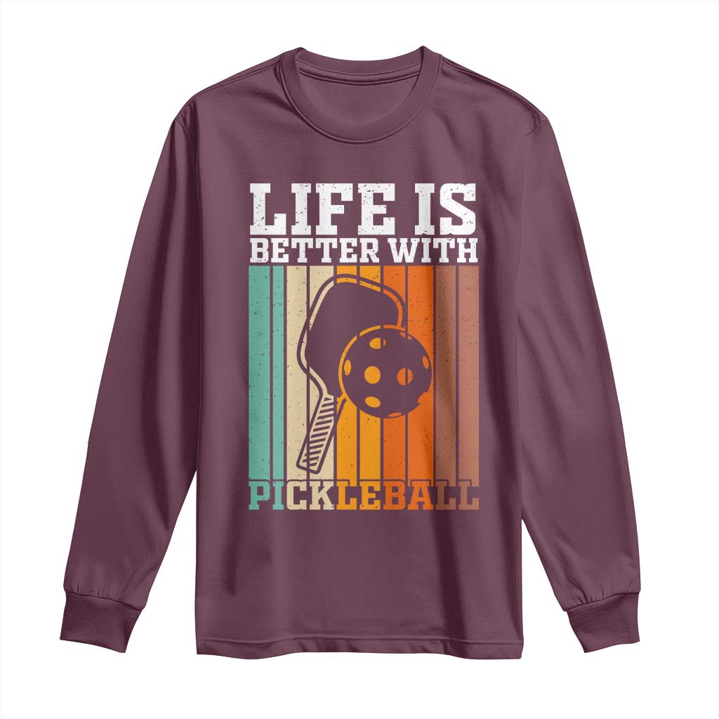Life Is Better With Pickleball Long Sleeve Shirt Funny Dink Saying - Wonder Print Shop