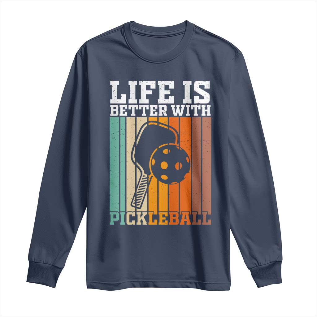 Life Is Better With Pickleball Long Sleeve Shirt Funny Dink Saying - Wonder Print Shop
