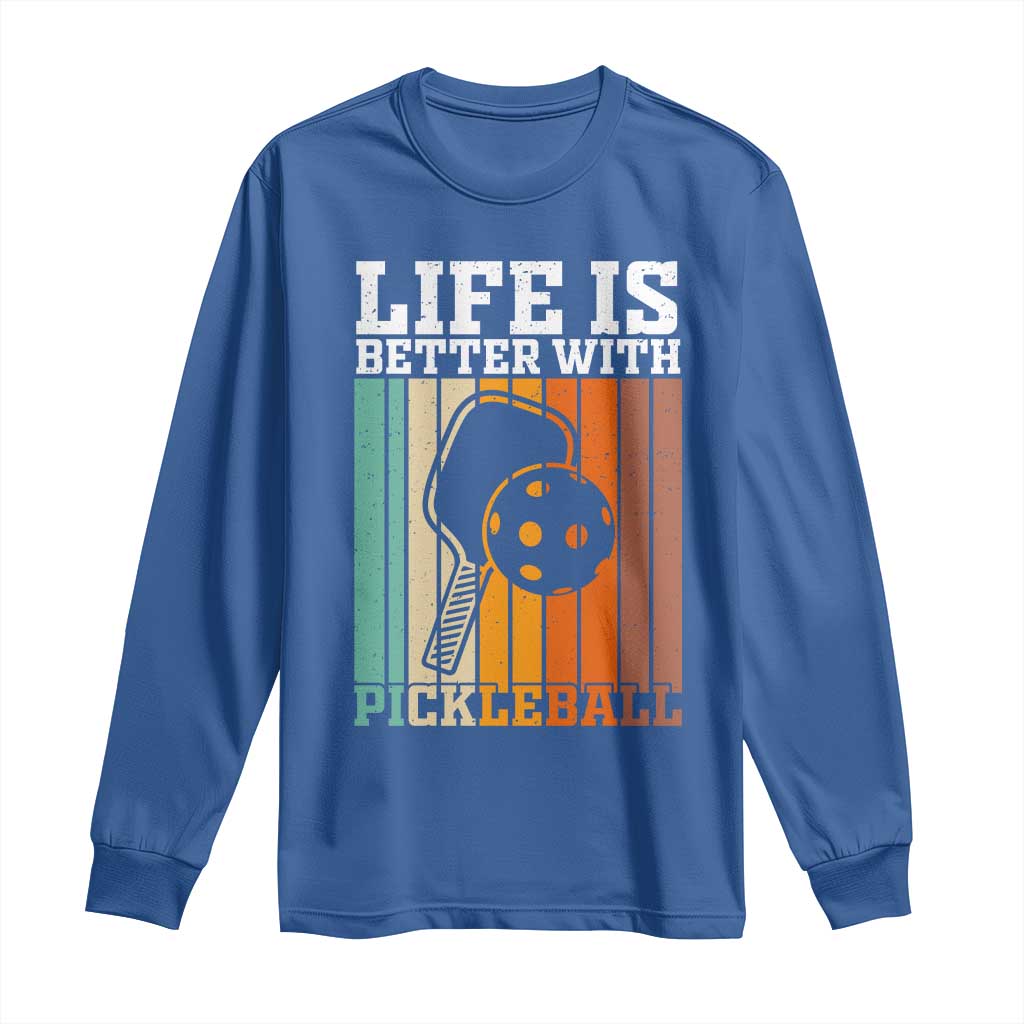 Life Is Better With Pickleball Long Sleeve Shirt Funny Dink Saying - Wonder Print Shop