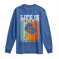 Life Is Better With Pickleball Long Sleeve Shirt Funny Dink Saying - Wonder Print Shop