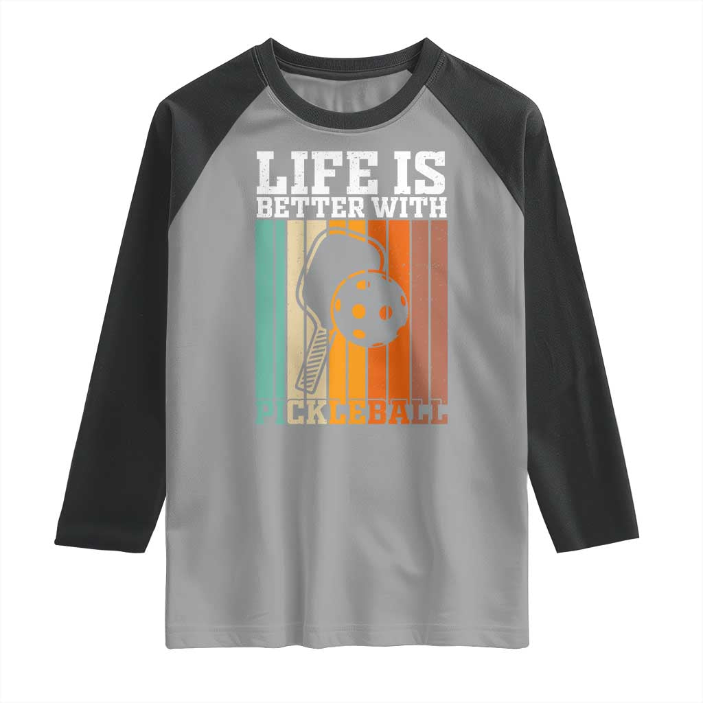 Life Is Better With Pickleball Raglan Shirt Funny Dink Saying - Wonder Print Shop