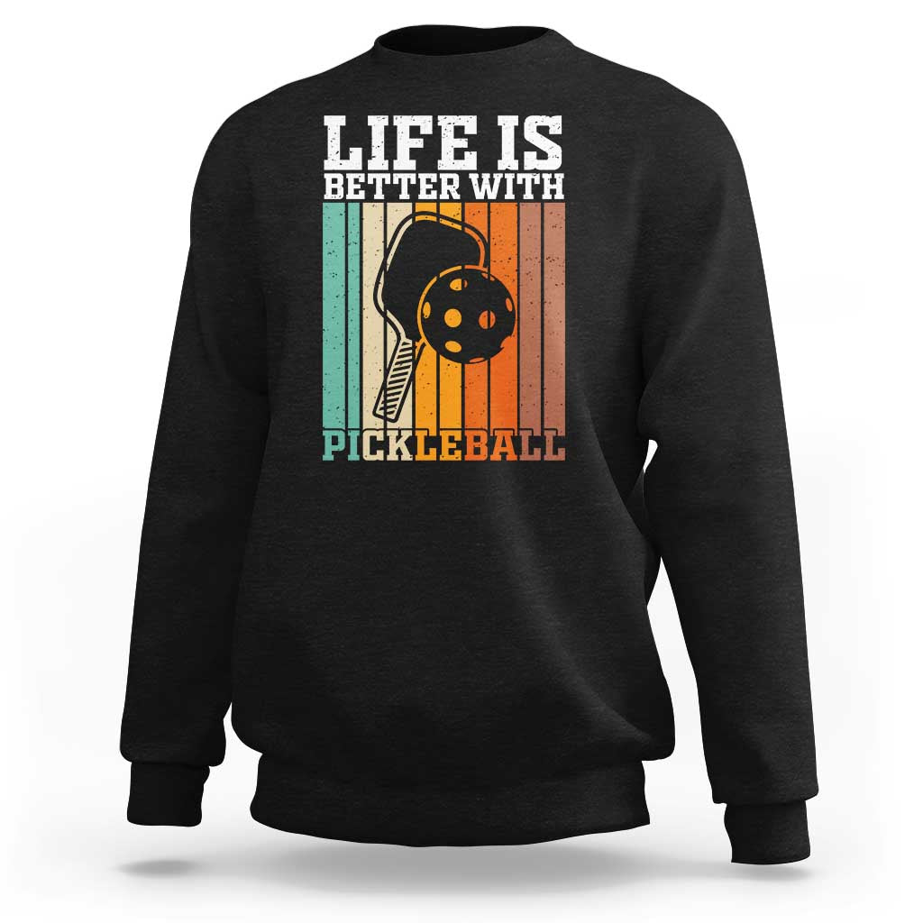 Life Is Better With Pickleball Sweatshirt Funny Dink Saying - Wonder Print Shop