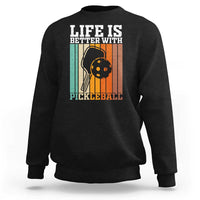 Life Is Better With Pickleball Sweatshirt Funny Dink Saying - Wonder Print Shop