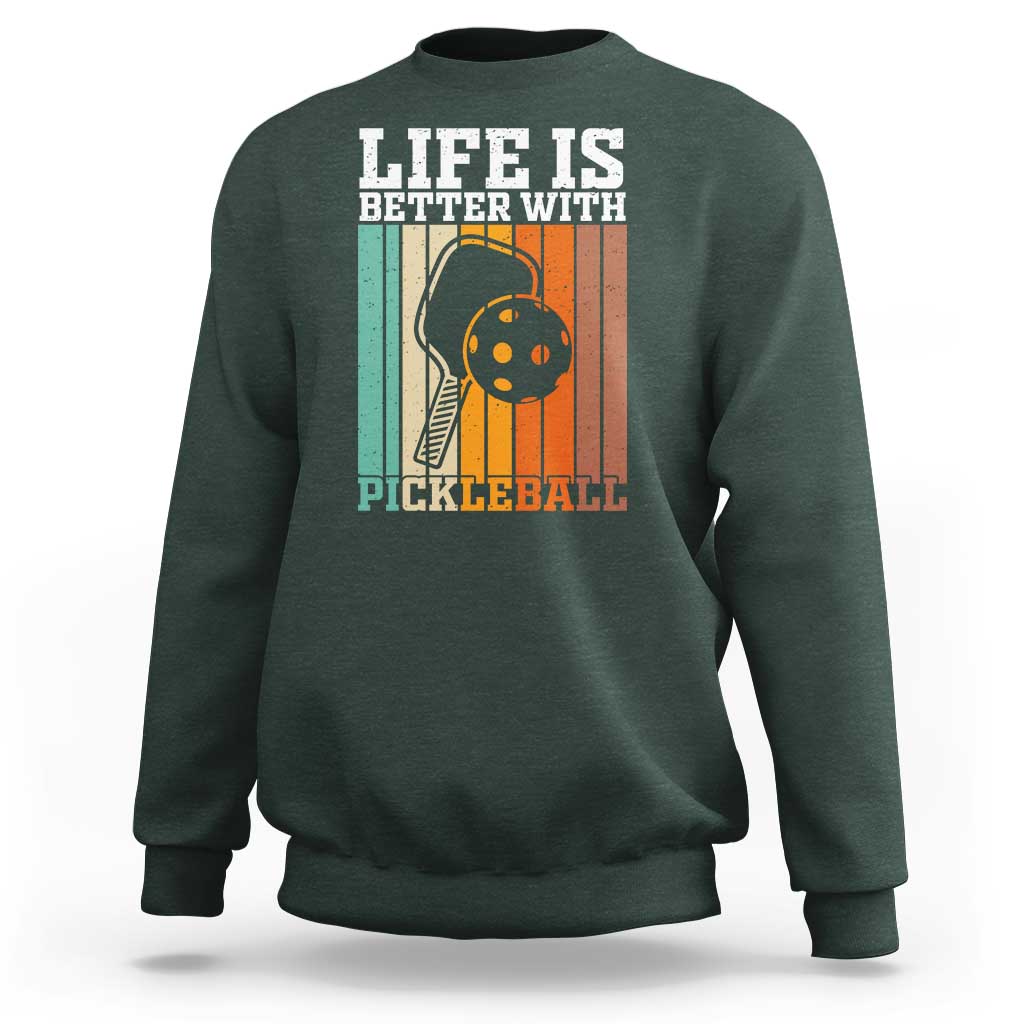 Life Is Better With Pickleball Sweatshirt Funny Dink Saying - Wonder Print Shop