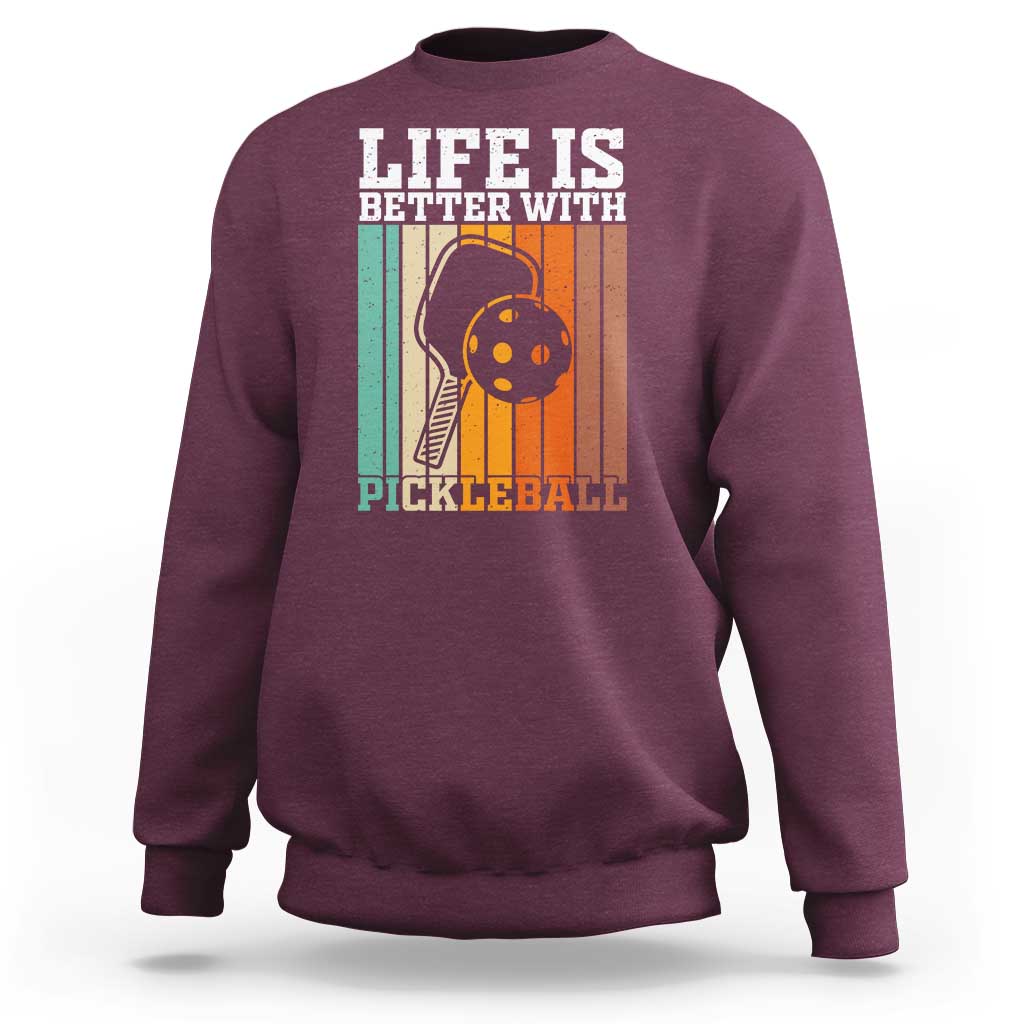 Life Is Better With Pickleball Sweatshirt Funny Dink Saying - Wonder Print Shop
