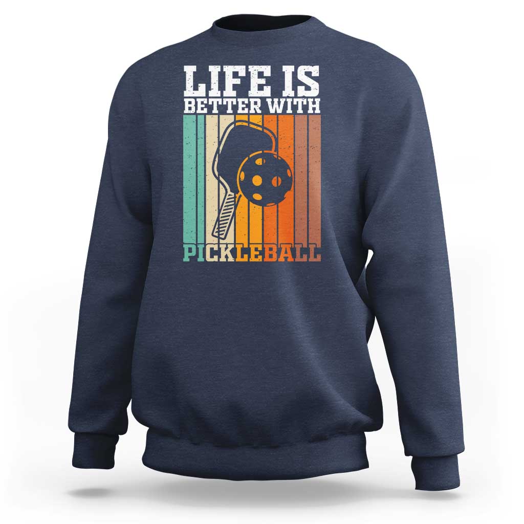 Life Is Better With Pickleball Sweatshirt Funny Dink Saying - Wonder Print Shop