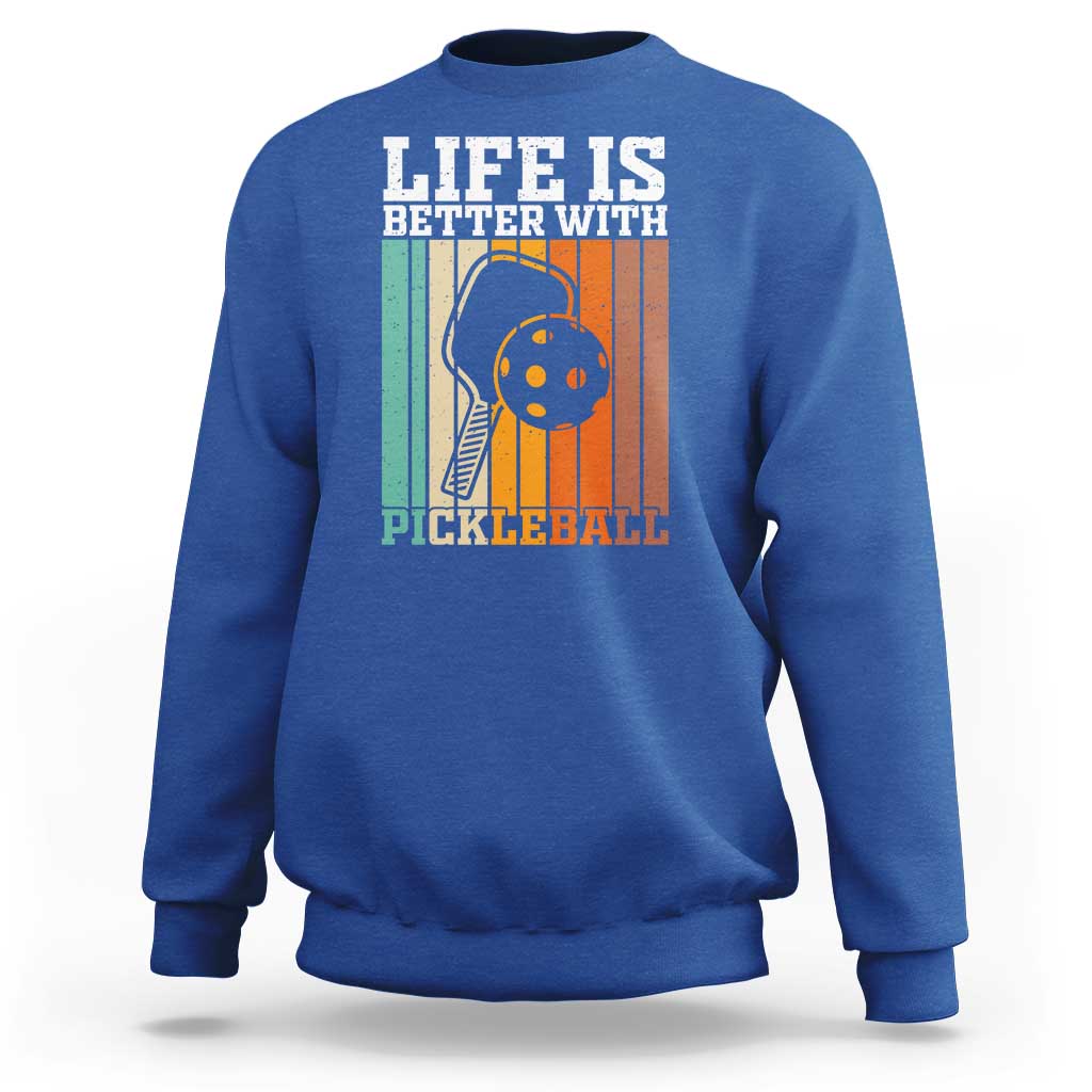 Life Is Better With Pickleball Sweatshirt Funny Dink Saying - Wonder Print Shop