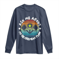 My Retirement Plan Long Sleeve Shirt Funny Pickleball Gift - Wonder Print Shop
