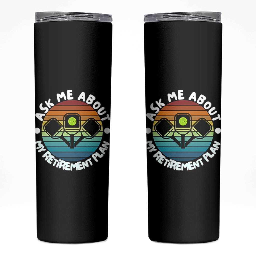 My Retirement Plan Skinny Tumbler Funny Pickleball Gift