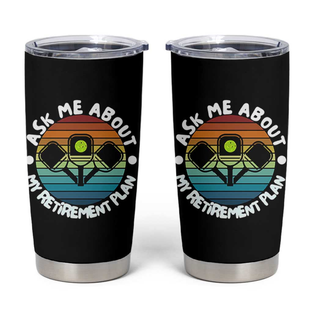 My Retirement Plan Tumbler Cup Funny Pickleball Gift