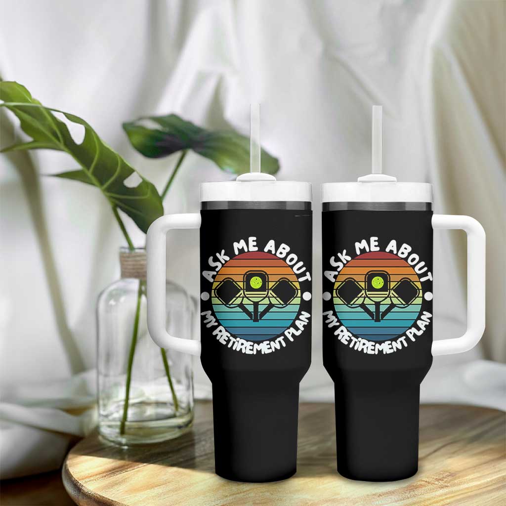 My Retirement Plan Tumbler With Handle Funny Pickleball Gift