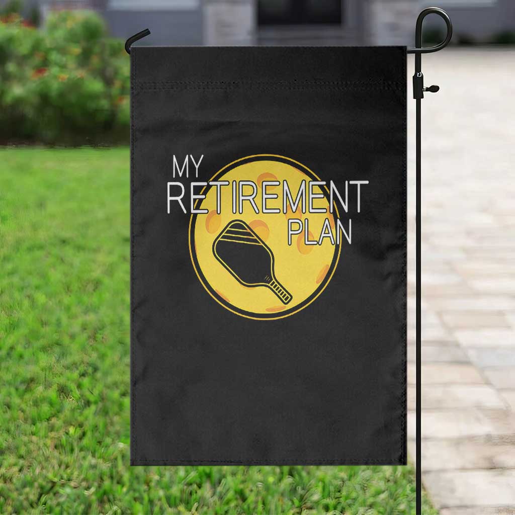 Funny Retirement Plan Garden Flag Pickleball Gift For Lovers - Wonder Print Shop