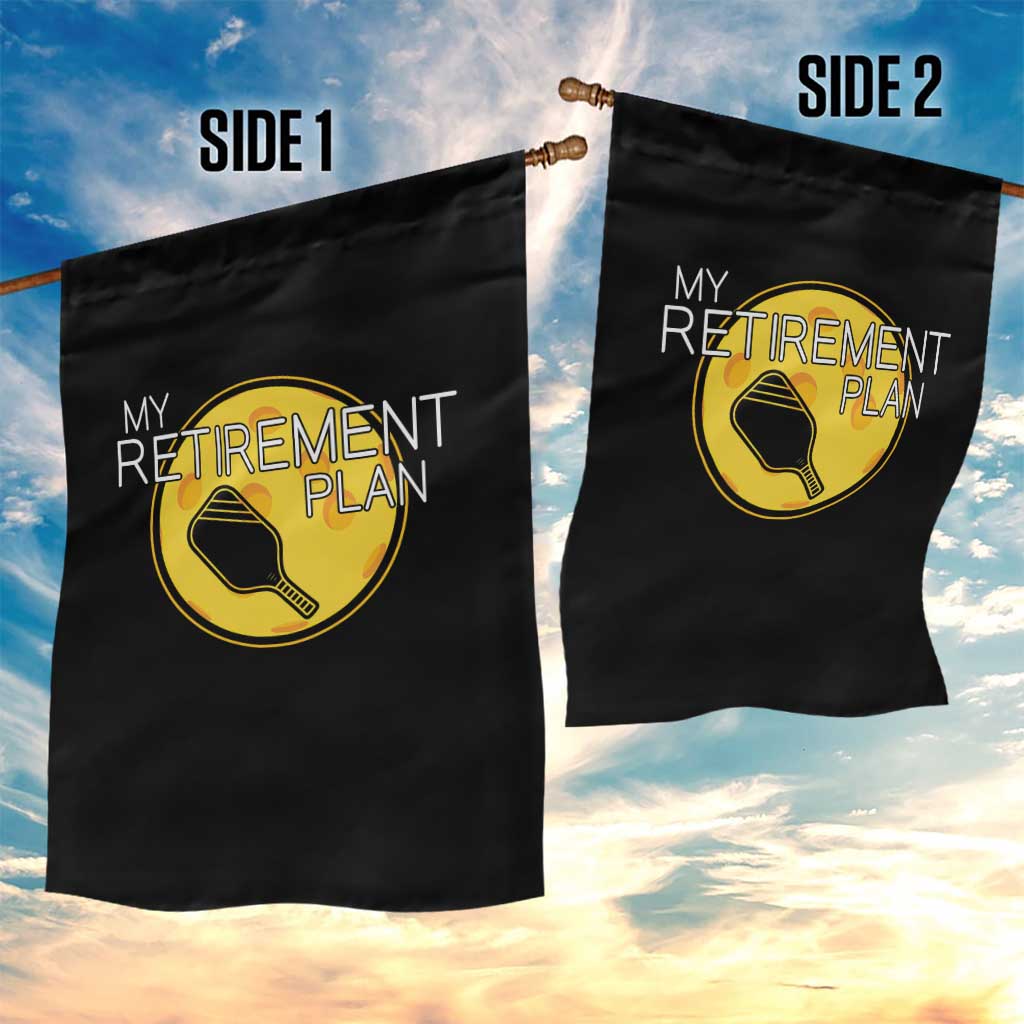 Funny Retirement Plan Garden Flag Pickleball Gift For Lovers - Wonder Print Shop