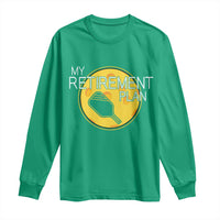 Funny Retirement Plan Long Sleeve Shirt Pickleball Gift For Lovers - Wonder Print Shop