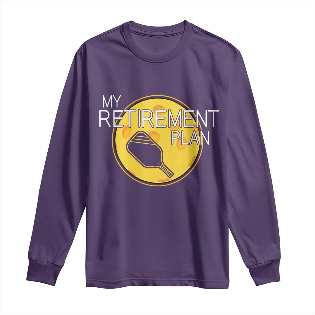 Funny Retirement Plan Long Sleeve Shirt Pickleball Gift For Lovers - Wonder Print Shop