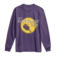 Funny Retirement Plan Long Sleeve Shirt Pickleball Gift For Lovers - Wonder Print Shop