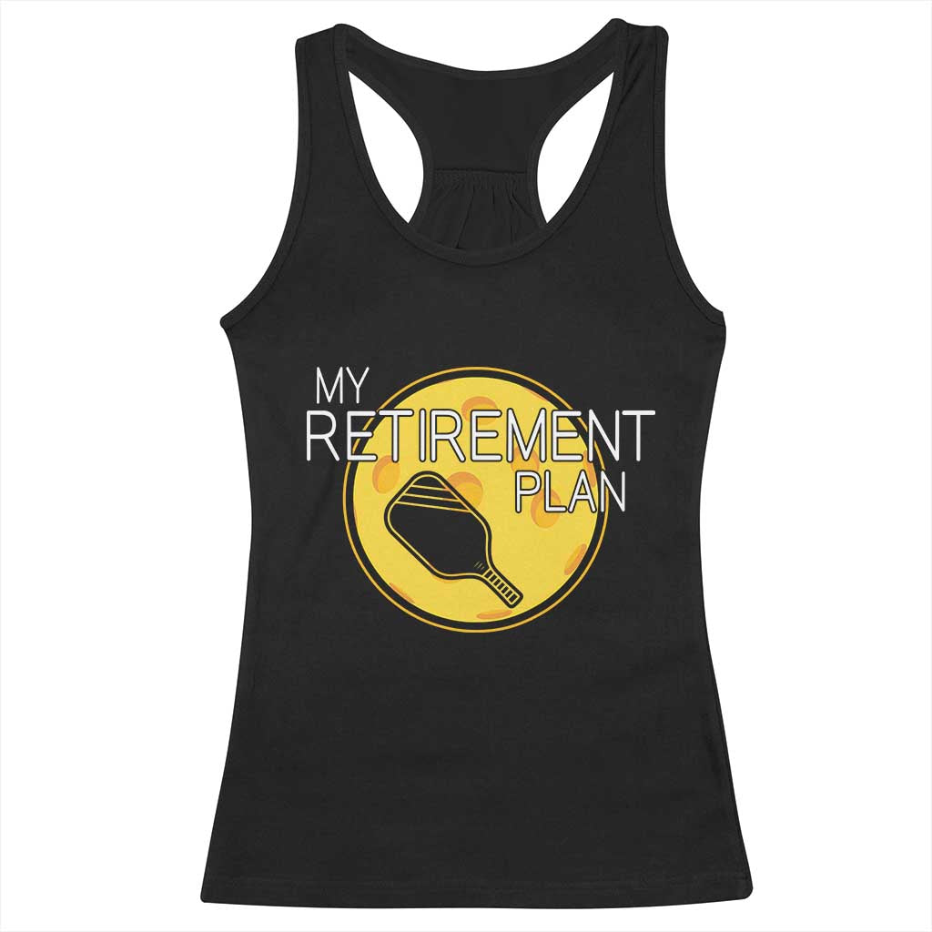 Funny Retirement Plan Racerback Tank Top Pickleball Gift For Lovers - Wonder Print Shop