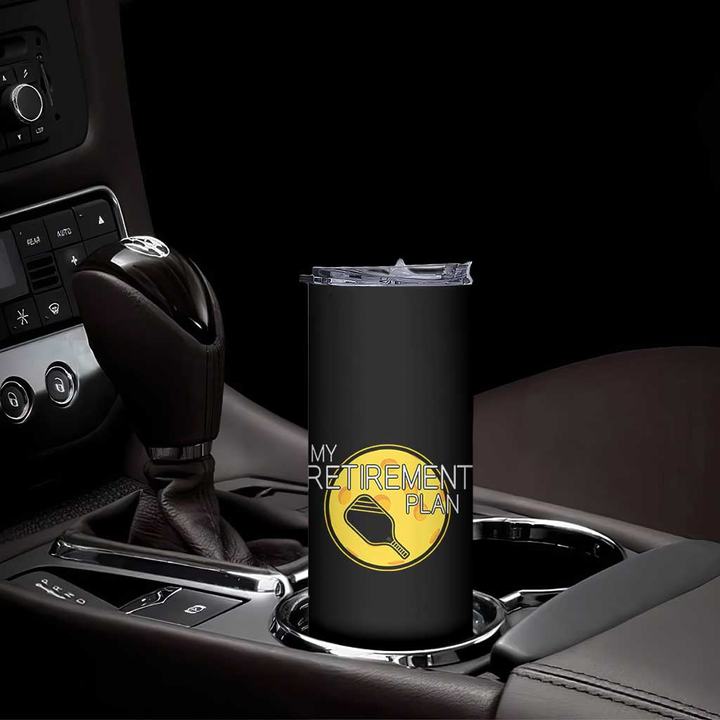 Funny Retirement Plan Skinny Tumbler Pickleball Gift For Lovers
