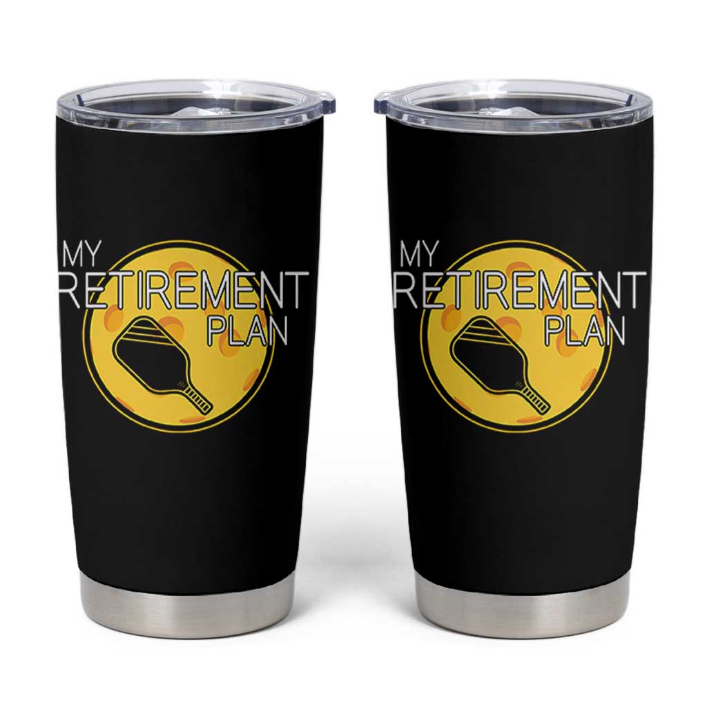 Funny Retirement Plan Tumbler Cup Pickleball Gift For Lovers