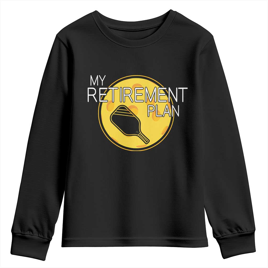 Funny Retirement Plan Youth Sweatshirt Pickleball Gift For Lovers - Wonder Print Shop