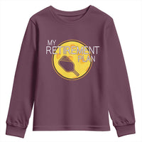 Funny Retirement Plan Youth Sweatshirt Pickleball Gift For Lovers - Wonder Print Shop