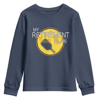 Funny Retirement Plan Youth Sweatshirt Pickleball Gift For Lovers - Wonder Print Shop