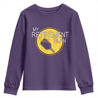Funny Retirement Plan Youth Sweatshirt Pickleball Gift For Lovers - Wonder Print Shop
