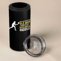 Funny Pickleball Lover 4 in 1 Can Cooler Tumbler Never Underestimate Old Man