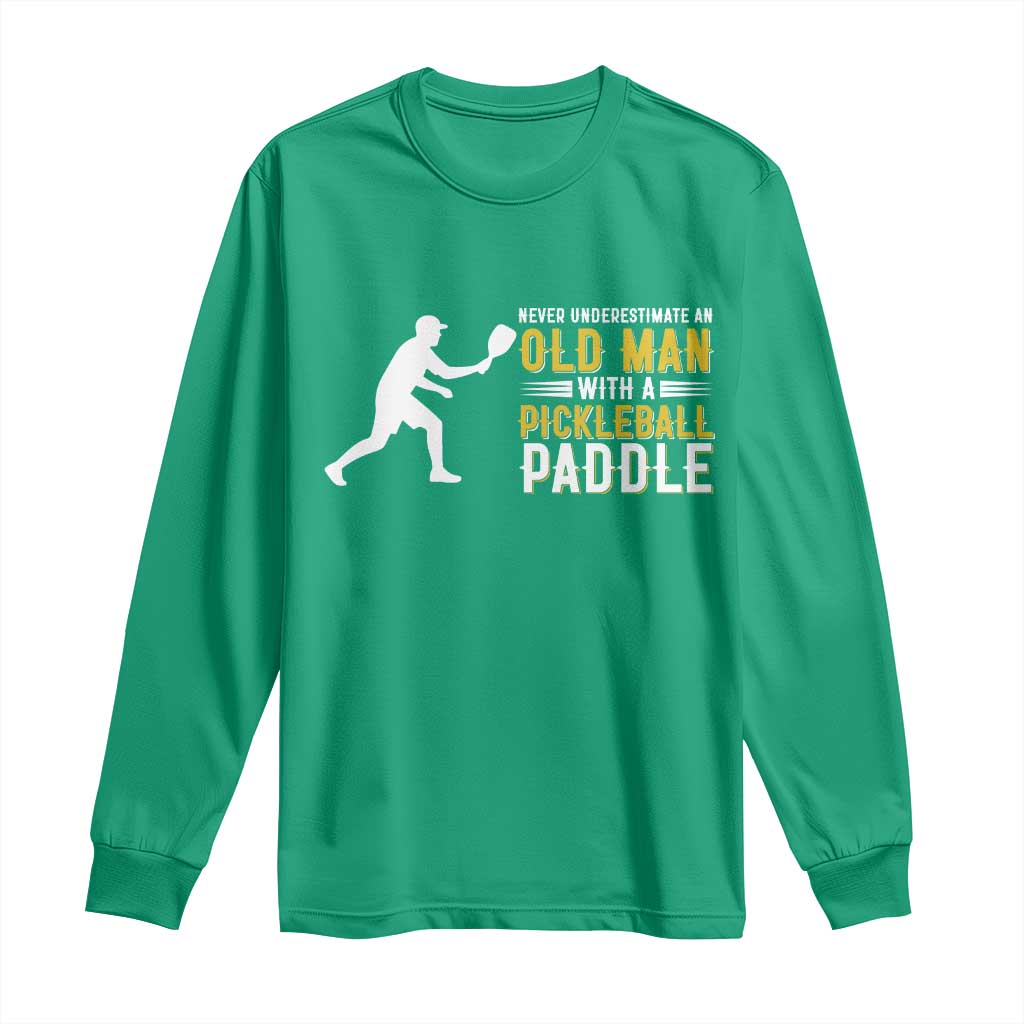 Funny Pickleball Lover Long Sleeve Shirt Never Underestimate Old Man - Wonder Print Shop