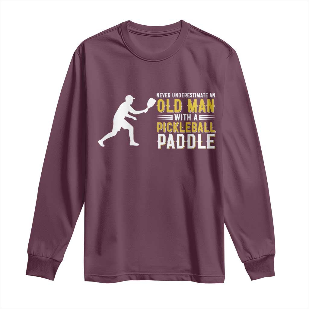 Funny Pickleball Lover Long Sleeve Shirt Never Underestimate Old Man - Wonder Print Shop